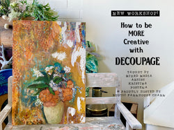 Workshop: "How to be MORE Creative with DECOUPAGE" - Rustic Farmhouse Charm