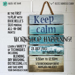 Workshop: "KEEP CALM with the new Dixie Belle's SILK Paints!" (28 July 2020, Tuesday) - Rustic Farmhouse Charm