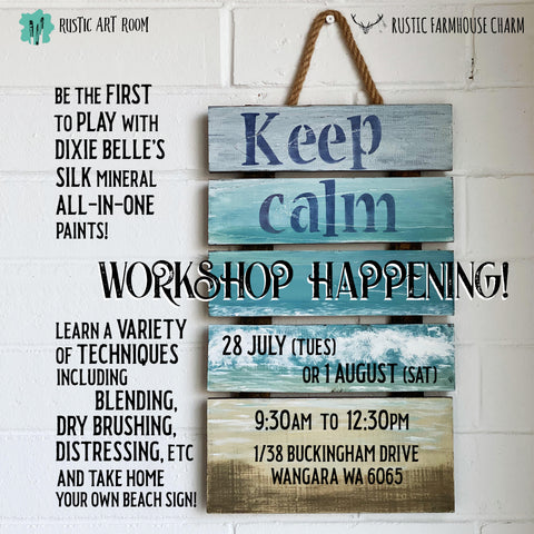 Workshop: "KEEP CALM with the new Dixie Belle's SILK Paints!" (28 July 2020, Tuesday) - Rustic Farmhouse Charm