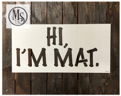 HI I'M MAT Stencil by Muddaritaville 25.4cm x 50.8cm - Rustic Farmhouse Charm