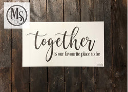 TOGETHER IS OUR FAVOURITE... Stencil by Muddaritaville (2 sizes available) - Rustic Farmhouse Charm